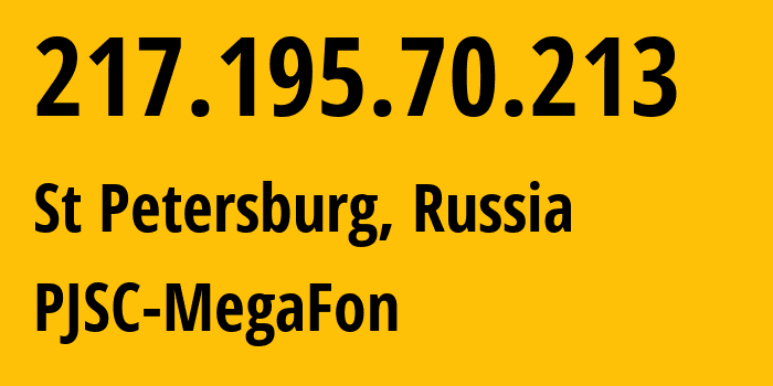 IP address 217.195.70.213 (St Petersburg, St.-Petersburg, Russia) get location, coordinates on map, ISP provider AS20632 PJSC-MegaFon // who is provider of ip address 217.195.70.213, whose IP address