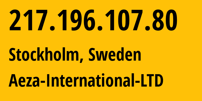 IP address 217.196.107.80 (Stockholm, Stockholm County, Sweden) get location, coordinates on map, ISP provider AS210644 Aeza-International-LTD // who is provider of ip address 217.196.107.80, whose IP address