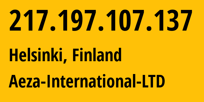 IP address 217.197.107.137 (Helsinki, Uusimaa, Finland) get location, coordinates on map, ISP provider AS210644 Aeza-International-LTD // who is provider of ip address 217.197.107.137, whose IP address