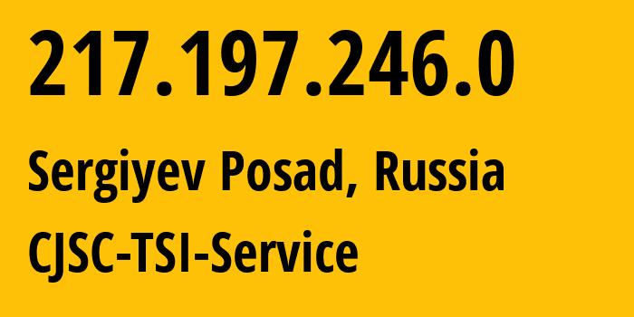 IP address 217.197.246.0 (Sergiyev Posad, Moscow Oblast, Russia) get location, coordinates on map, ISP provider AS34139 CJSC-TSI-Service // who is provider of ip address 217.197.246.0, whose IP address