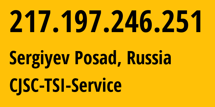 IP-адрес 217.197.246.251 (Сергиев Посад, Московская область, Россия) определить местоположение, координаты на карте, ISP провайдер AS34139 CJSC-TSI-Service // кто провайдер айпи-адреса 217.197.246.251