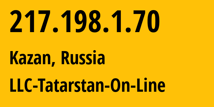 IP address 217.198.1.70 (Kazan, Tatarstan Republic, Russia) get location, coordinates on map, ISP provider AS20720 LLC-Tatarstan-On-Line // who is provider of ip address 217.198.1.70, whose IP address