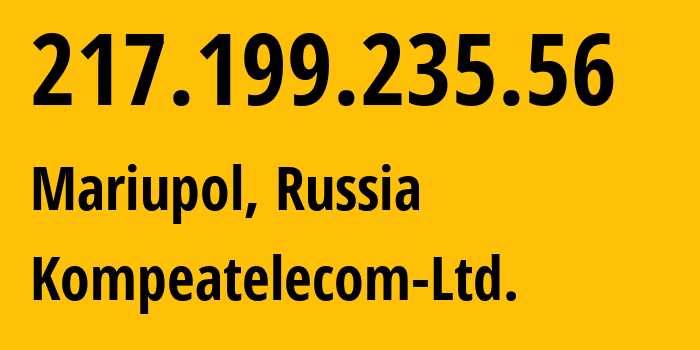 IP-адрес 217.199.235.56 (Мариуполь, Донецкая Народная Республика, Россия) определить местоположение, координаты на карте, ISP провайдер AS25299 Kompeatelecom-Ltd. // кто провайдер айпи-адреса 217.199.235.56