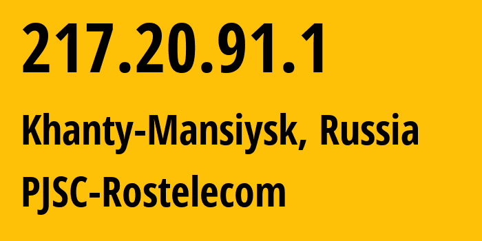 IP address 217.20.91.1 (Khanty-Mansiysk, Khanty-Mansia, Russia) get location, coordinates on map, ISP provider AS12389 PJSC-Rostelecom // who is provider of ip address 217.20.91.1, whose IP address