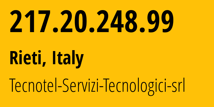 IP-адрес 217.20.248.99 (Риети, Лацио, Италия) определить местоположение, координаты на карте, ISP провайдер AS48544 Tecnotel-Servizi-Tecnologici-srl // кто провайдер айпи-адреса 217.20.248.99