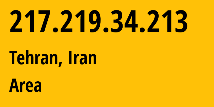 IP-адрес 217.219.34.213 (Тегеран, Тегеран, Иран) определить местоположение, координаты на карте, ISP провайдер AS58224 Area // кто провайдер айпи-адреса 217.219.34.213
