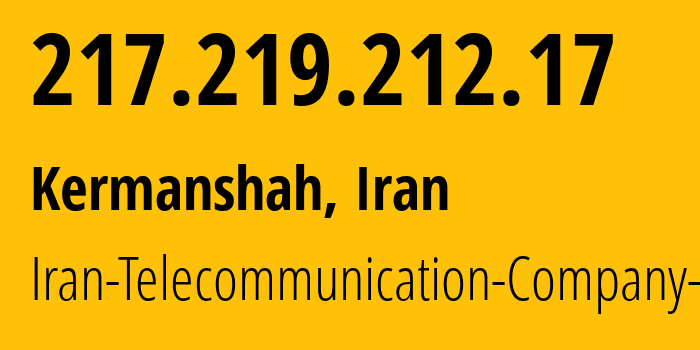 IP-адрес 217.219.212.17 (Керманшах, Керманшах, Иран) определить местоположение, координаты на карте, ISP провайдер AS58224 Iran-Telecommunication-Company-PJS // кто провайдер айпи-адреса 217.219.212.17