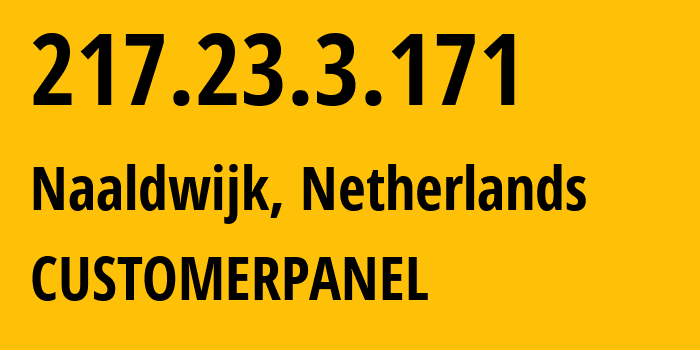 IP-адрес 217.23.3.171 (Налдвейк, Южная Голландия, Нидерланды) определить местоположение, координаты на карте, ISP провайдер AS49981 CUSTOMERPANEL // кто провайдер айпи-адреса 217.23.3.171