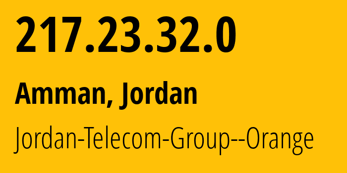 IP address 217.23.32.0 (Irbid, Irbid, Jordan) get location, coordinates on map, ISP provider AS8376 Jordan-Telecom-Group--Orange // who is provider of ip address 217.23.32.0, whose IP address