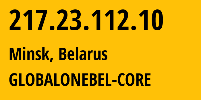 IP address 217.23.112.10 (Minsk, Minsk City, Belarus) get location, coordinates on map, ISP provider AS201992 GLOBALONEBEL-CORE // who is provider of ip address 217.23.112.10, whose IP address