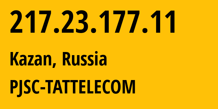 IP address 217.23.177.11 (Kazan, Tatarstan Republic, Russia) get location, coordinates on map, ISP provider AS28840 PJSC-TATTELECOM // who is provider of ip address 217.23.177.11, whose IP address