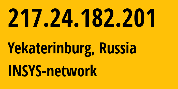 IP address 217.24.182.201 (Yekaterinburg, Sverdlovsk Oblast, Russia) get location, coordinates on map, ISP provider AS28890 INSYS-network // who is provider of ip address 217.24.182.201, whose IP address