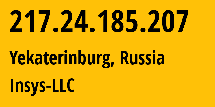 IP-адрес 217.24.185.207 (Екатеринбург, Свердловская Область, Россия) определить местоположение, координаты на карте, ISP провайдер AS28890 Insys-LLC // кто провайдер айпи-адреса 217.24.185.207