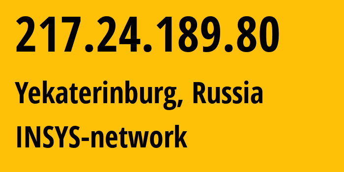 IP address 217.24.189.80 (Yekaterinburg, Sverdlovsk Oblast, Russia) get location, coordinates on map, ISP provider AS28890 INSYS-network // who is provider of ip address 217.24.189.80, whose IP address