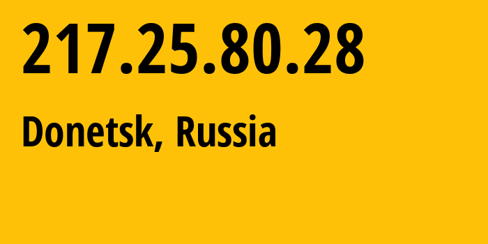 IP address 217.25.80.28 (Donetsk, Rostov Oblast, Russia) get location, coordinates on map, ISP provider AS197960 LIMITED-LIABILITY-COMPANY-INTERNET-SERVICE-PROVIDER-MEGA // who is provider of ip address 217.25.80.28, whose IP address