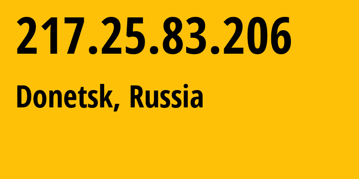 IP address 217.25.83.206 (Donetsk, Rostov Oblast, Russia) get location, coordinates on map, ISP provider AS197960 LIMITED-LIABILITY-COMPANY-INTERNET-SERVICE-PROVIDER-MEGA // who is provider of ip address 217.25.83.206, whose IP address