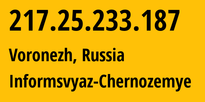 IP-адрес 217.25.233.187 (Воронеж, Воронежская Область, Россия) определить местоположение, координаты на карте, ISP провайдер AS6856 Informsvyaz-Chernozemye // кто провайдер айпи-адреса 217.25.233.187