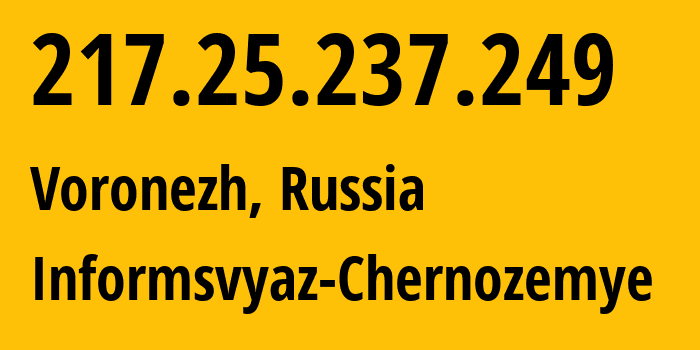 IP address 217.25.237.249 (Voronezh, Voronezh Oblast, Russia) get location, coordinates on map, ISP provider AS6856 Informsvyaz-Chernozemye // who is provider of ip address 217.25.237.249, whose IP address