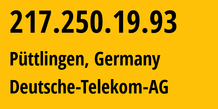 IP-адрес 217.250.19.93 (Пютлинген, Саар, Германия) определить местоположение, координаты на карте, ISP провайдер AS3320 Deutsche-Telekom-AG // кто провайдер айпи-адреса 217.250.19.93