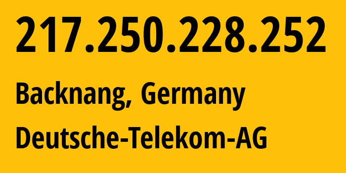 IP-адрес 217.250.228.252 (Бакнанг, Баден-Вюртемберг, Германия) определить местоположение, координаты на карте, ISP провайдер AS3320 Deutsche-Telekom-AG // кто провайдер айпи-адреса 217.250.228.252