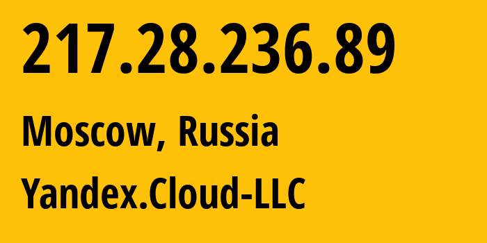 IP address 217.28.236.89 (Moscow, Moscow, Russia) get location, coordinates on map, ISP provider AS200350 Yandex.Cloud-LLC // who is provider of ip address 217.28.236.89, whose IP address