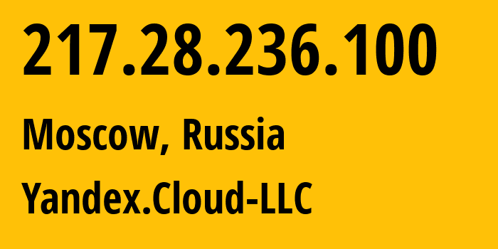 IP-адрес 217.28.236.100 (Москва, Москва, Россия) определить местоположение, координаты на карте, ISP провайдер AS200350 Yandex.Cloud-LLC // кто провайдер айпи-адреса 217.28.236.100