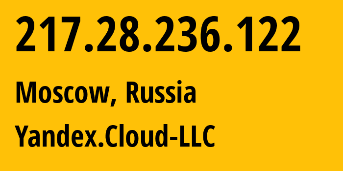 IP-адрес 217.28.236.122 (Москва, Москва, Россия) определить местоположение, координаты на карте, ISP провайдер AS200350 Yandex.Cloud-LLC // кто провайдер айпи-адреса 217.28.236.122