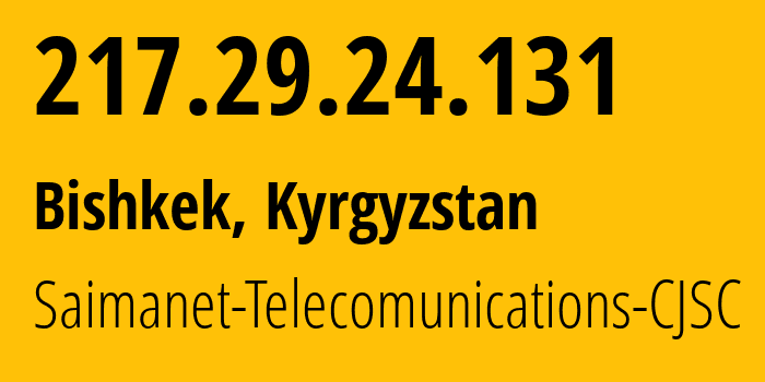 IP-адрес 217.29.24.131 (Бишкек, Бишкек, Киргизия) определить местоположение, координаты на карте, ISP провайдер AS29061 Saimanet-Telecomunications-CJSC // кто провайдер айпи-адреса 217.29.24.131