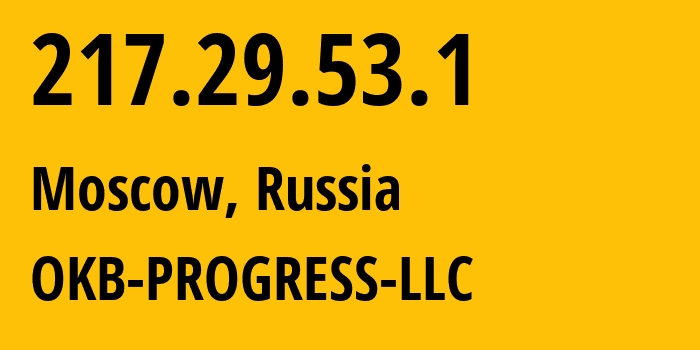 IP-адрес 217.29.53.1 (Москва, Москва, Россия) определить местоположение, координаты на карте, ISP провайдер AS39238 OKB-PROGRESS-LLC // кто провайдер айпи-адреса 217.29.53.1