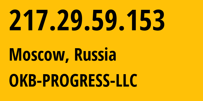 IP address 217.29.59.153 (Moscow, Moscow, Russia) get location, coordinates on map, ISP provider AS39238 OKB-PROGRESS-LLC // who is provider of ip address 217.29.59.153, whose IP address