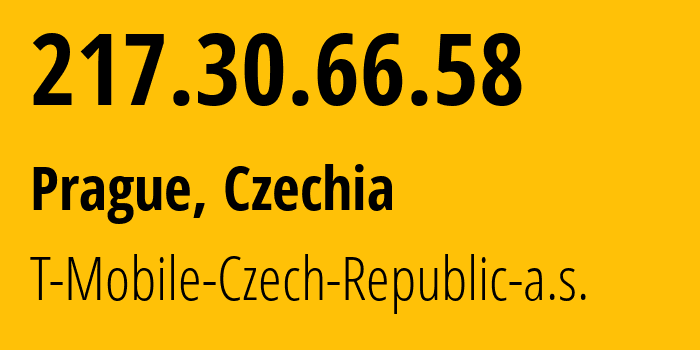 IP address 217.30.66.58 (Prague, Prague, Czechia) get location, coordinates on map, ISP provider AS48574 T-Mobile-Czech-Republic-a.s. // who is provider of ip address 217.30.66.58, whose IP address