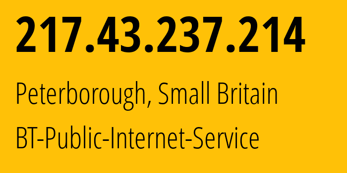 IP-адрес 217.43.237.214 (Питерборо, Англия, Мелкобритания) определить местоположение, координаты на карте, ISP провайдер AS2856 BT-Public-Internet-Service // кто провайдер айпи-адреса 217.43.237.214