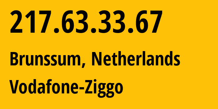 IP address 217.63.33.67 (Brunssum, Limburg, Netherlands) get location, coordinates on map, ISP provider AS33915 Vodafone-Ziggo // who is provider of ip address 217.63.33.67, whose IP address