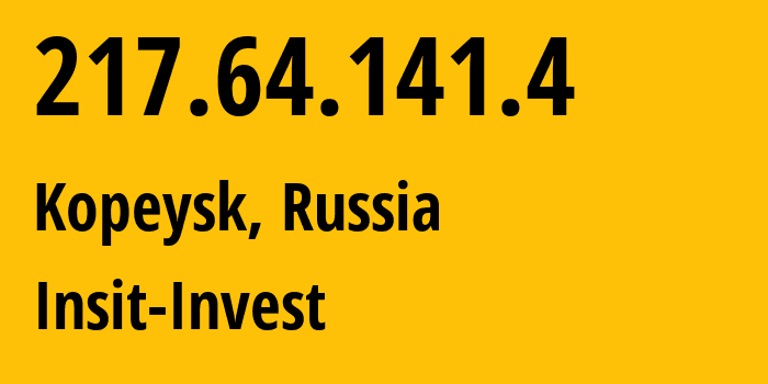 IP address 217.64.141.4 (Kopeysk, Chelyabinsk Oblast, Russia) get location, coordinates on map, ISP provider AS60098 Insit-Invest // who is provider of ip address 217.64.141.4, whose IP address