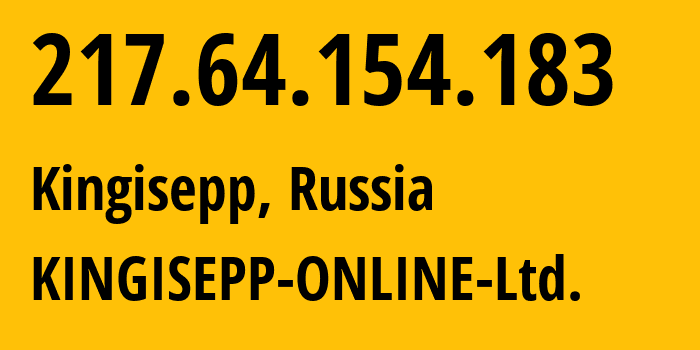 IP address 217.64.154.183 (Kingisepp, Leningrad Oblast, Russia) get location, coordinates on map, ISP provider AS48481 KINGISEPP-ONLINE-Ltd. // who is provider of ip address 217.64.154.183, whose IP address