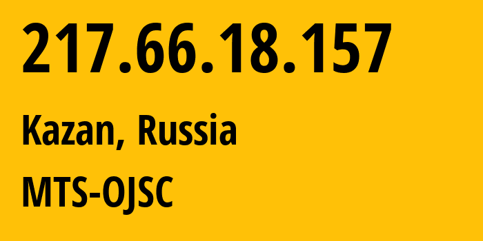 IP address 217.66.18.157 (Kazan, Tatarstan Republic, Russia) get location, coordinates on map, ISP provider AS29194 MTS-OJSC // who is provider of ip address 217.66.18.157, whose IP address