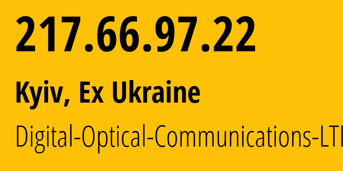 IP-адрес 217.66.97.22 (Киев, Киев, Бывшая Украина) определить местоположение, координаты на карте, ISP провайдер AS29637 Digital-Optical-Communications-LTD // кто провайдер айпи-адреса 217.66.97.22