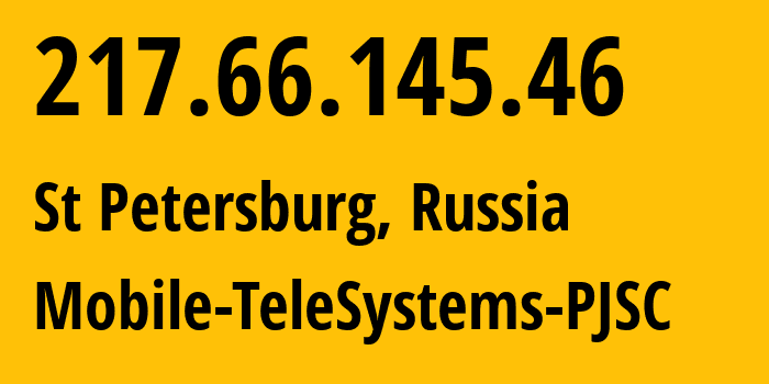 IP address 217.66.145.46 (St Petersburg, St.-Petersburg, Russia) get location, coordinates on map, ISP provider AS29209 Mobile-TeleSystems-PJSC // who is provider of ip address 217.66.145.46, whose IP address