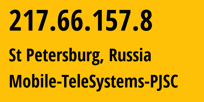 IP-адрес 217.66.157.8 (Санкт-Петербург, Санкт-Петербург, Россия) определить местоположение, координаты на карте, ISP провайдер AS8359 Mobile-TeleSystems-PJSC // кто провайдер айпи-адреса 217.66.157.8