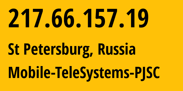 IP address 217.66.157.19 (St Petersburg, St.-Petersburg, Russia) get location, coordinates on map, ISP provider AS8359 Mobile-TeleSystems-PJSC // who is provider of ip address 217.66.157.19, whose IP address