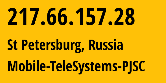 IP address 217.66.157.28 (St Petersburg, St.-Petersburg, Russia) get location, coordinates on map, ISP provider AS8359 Mobile-TeleSystems-PJSC // who is provider of ip address 217.66.157.28, whose IP address