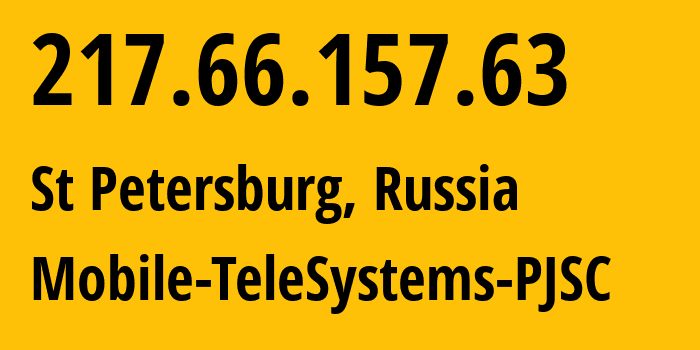 IP-адрес 217.66.157.63 (Санкт-Петербург, Санкт-Петербург, Россия) определить местоположение, координаты на карте, ISP провайдер AS8359 Mobile-TeleSystems-PJSC // кто провайдер айпи-адреса 217.66.157.63