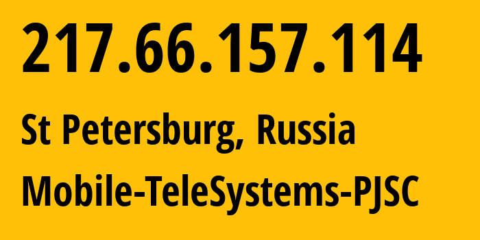 IP address 217.66.157.114 (St Petersburg, St.-Petersburg, Russia) get location, coordinates on map, ISP provider AS8359 Mobile-TeleSystems-PJSC // who is provider of ip address 217.66.157.114, whose IP address