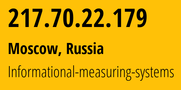 IP-адрес 217.70.22.179 (Москва, Москва, Россия) определить местоположение, координаты на карте, ISP провайдер AS29319 Informational-measuring-systems // кто провайдер айпи-адреса 217.70.22.179