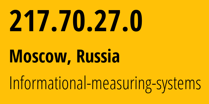 IP address 217.70.27.0 (Moscow, Moscow, Russia) get location, coordinates on map, ISP provider AS29319 Informational-measuring-systems // who is provider of ip address 217.70.27.0, whose IP address