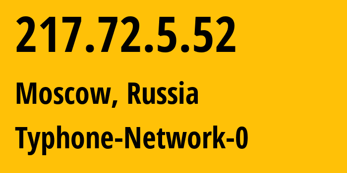 IP address 217.72.5.52 (Moscow, Moscow, Russia) get location, coordinates on map, ISP provider AS50299 Thyphone-Communications-LLC // who is provider of ip address 217.72.5.52, whose IP address