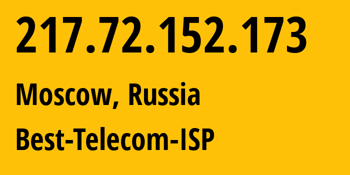 IP address 217.72.152.173 (Moscow, Moscow, Russia) get location, coordinates on map, ISP provider AS29388 Best-Telecom-ISP // who is provider of ip address 217.72.152.173, whose IP address