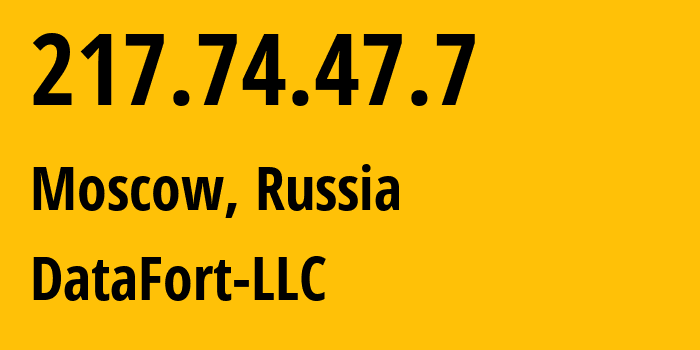 IP address 217.74.47.7 (Moscow, Moscow, Russia) get location, coordinates on map, ISP provider AS20919 DataFort-LLC // who is provider of ip address 217.74.47.7, whose IP address