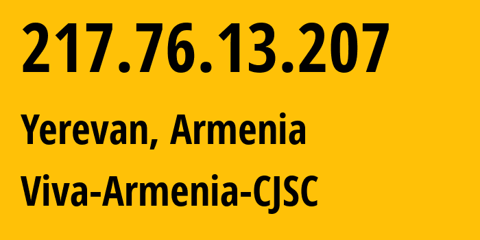 IP-адрес 217.76.13.207 (Ереван, Ереван, Армения) определить местоположение, координаты на карте, ISP провайдер AS43733 Viva-Armenia-CJSC // кто провайдер айпи-адреса 217.76.13.207