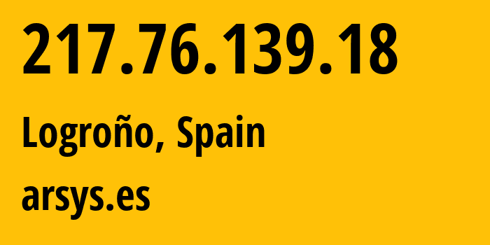 IP address 217.76.139.18 (Logroño, La Rioja, Spain) get location, coordinates on map, ISP provider AS8560 arsys.es // who is provider of ip address 217.76.139.18, whose IP address
